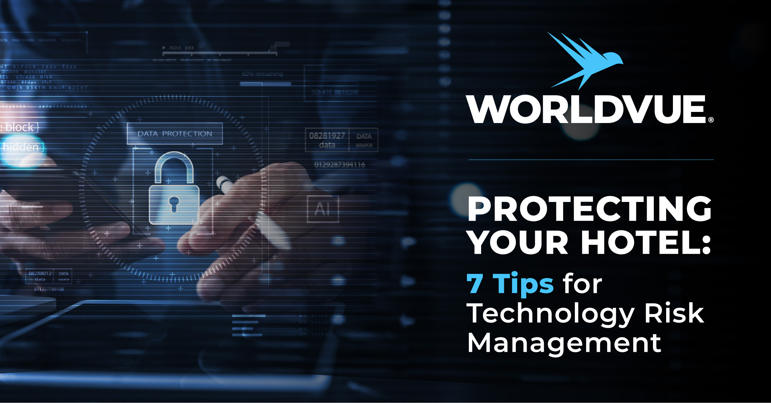 person using phone and tablet, overlaid with image of lock, plus WorldVue logo and text saying "Protecting Your Hotel: 7 Tips for Technology Risk Management"