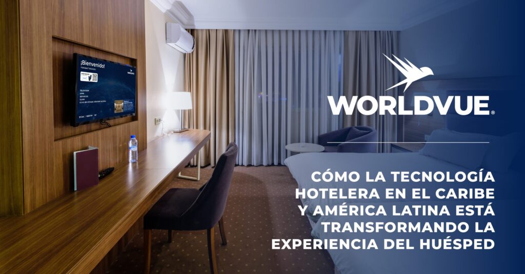CÓMO LA TECNOLOGÍA HOTELERA EN EL CARIBE Y AMÉRICA LATINA ESTÁ TRANSFORMANDO LA EXPERIENCIA DEL HUÉSPED