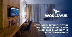 image of a hotel room with the WorldVue logo and text saying "How Hotel Technology in the Caribbean and Latin America Is Shaping the Guest Experience"