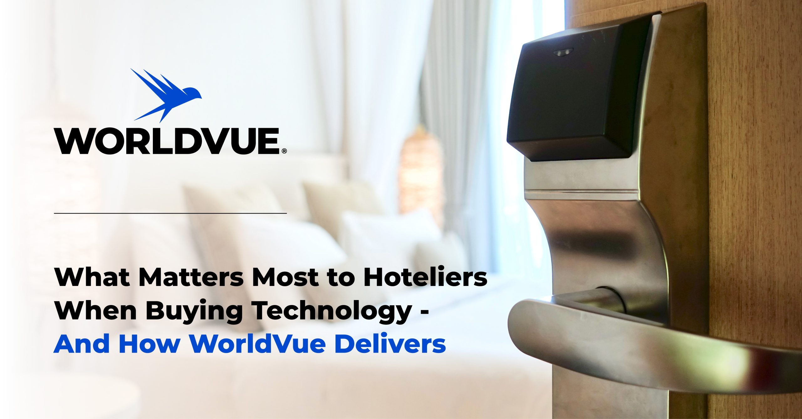 looking through the doorway into a hotel room- the image is overlaid with the WorldVue logo and text saying "What Matters Most to Hoteliers When Buying Technology – And How WorldVue Delivers"