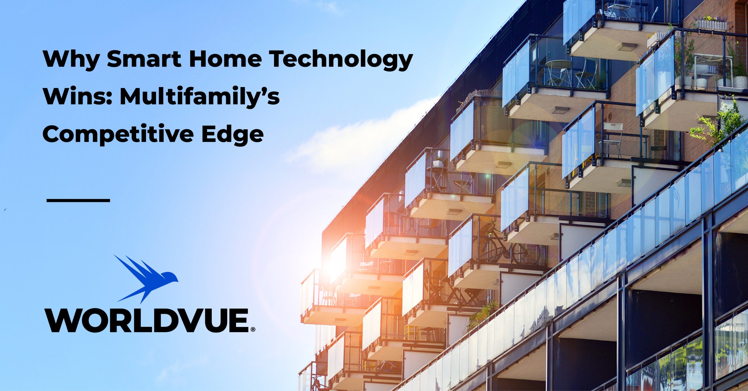 image of a multifamily property, with WorldVue logo and text saying "Why Smart Home Technology Wins: Multifamily’s Competitive Edge"