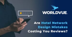 a person using their cell phone to leave a one-star review, next to the WorldVue logo and a title saying "Are Hotel Network Design Mistakes Costing You Reviews?"