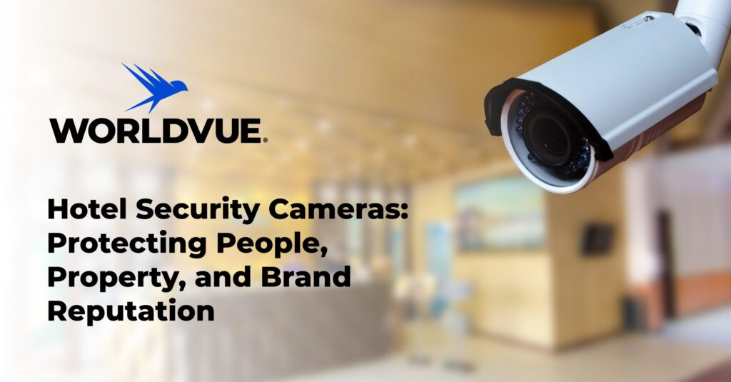 image of a security camera over a blurred background image of a hotel lobby, with the WorldVue logo and text saying "Hotel Security Cameras: Protecting People, Property, and Brand Reputation"