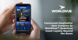 promo graphic for blog showing the Compass by WorldVue app on a mobile phone, the WorldVue logo, and the headline "Connected Hospitality: How Compass by WorldVue™ Redefines Guest Loyalty Beyond the Room"