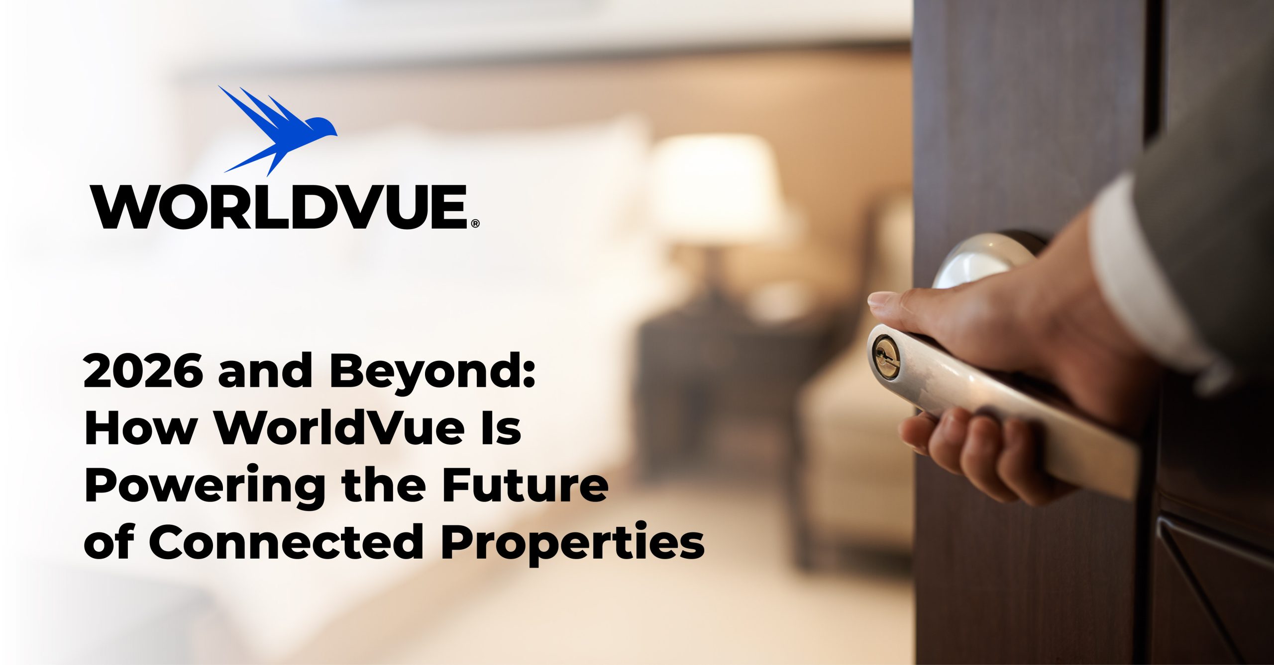 promo graphic for article titled "2026 and Beyond: How WorldVue Is Powering the Future of Connected Properties" with the WorldVue logo and title over an image of someone entering a hotel room