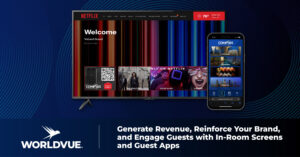 promo graphic for the blog entitled "Generate Revenue, Reinforce Your Brand, and Engage Guests with In-Room Screens and Guest Apps", with an example of WorldVue HUB and the WorldVue logo