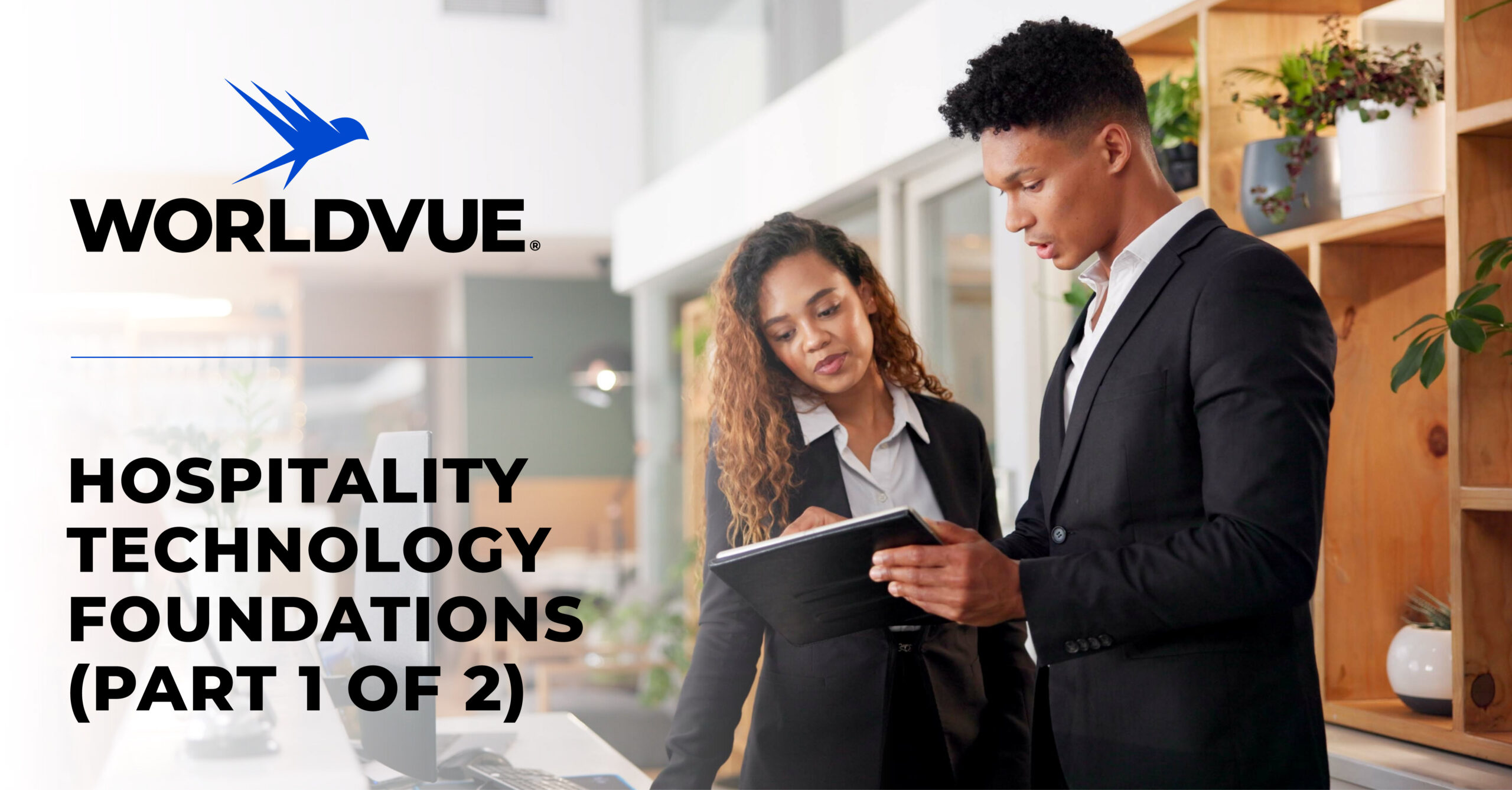 promo graphic for the WorldVue blog post titled "Hospitality Technology Foundations (Part 1 of 2): Planning the Infrastructure That Powers the Modern Guest Experience"