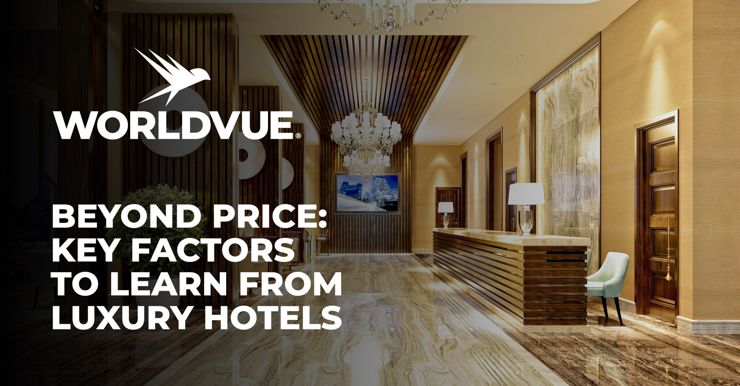 promo graphic for the WorldVue blog post titled "Beyond Price: Key Factors to Learn from Luxury Hotels"