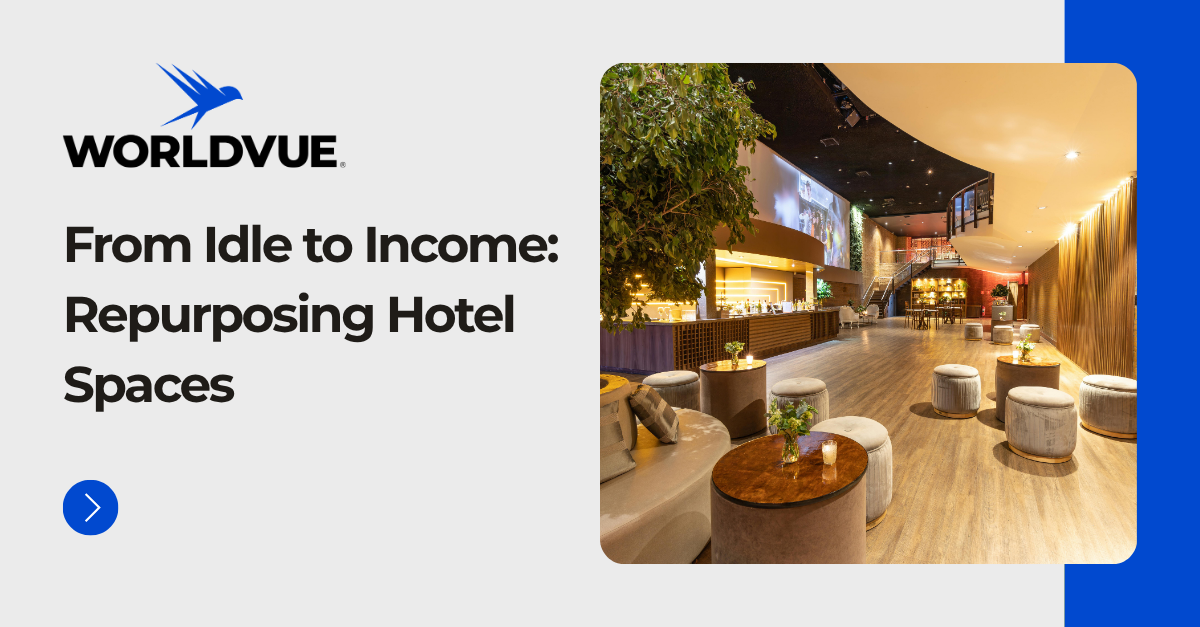 promo graphic for the WorldVue blog post titled "From Idle to Income: Repurposing Hotel Spaces"