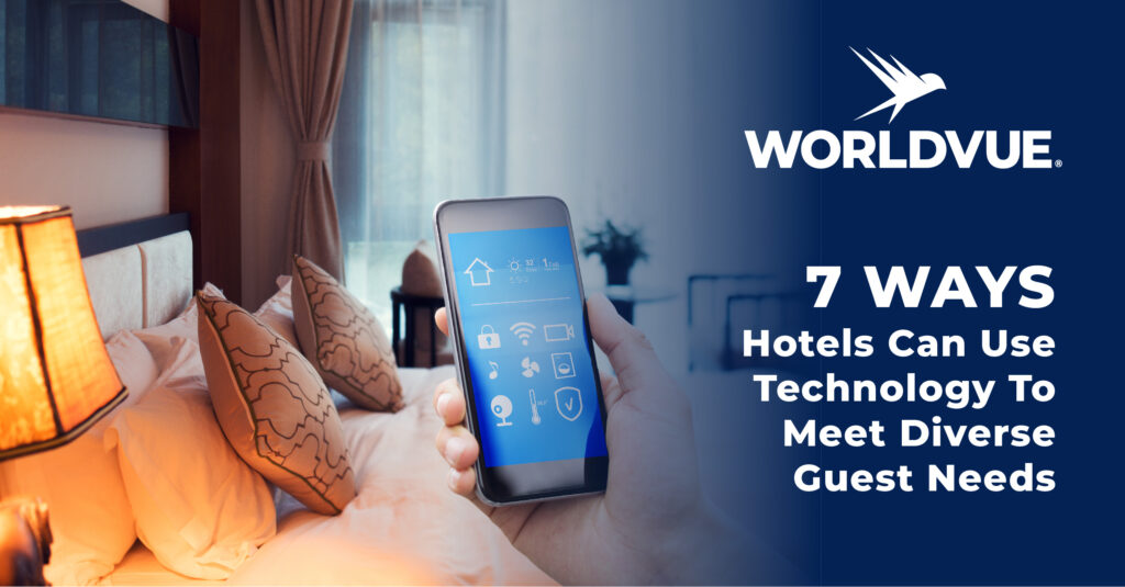 7 Ways Hotels Can Use Technology to Meet Diverse Guest Needs
