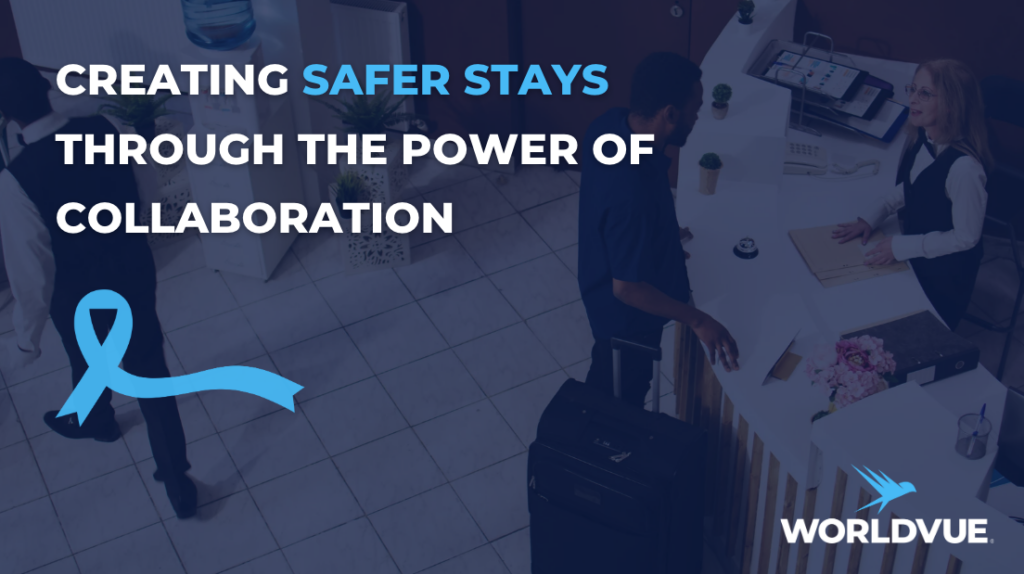 image of hotel desk in background, overlaid with WorldVue logo, blue ribbon, and text saying "Creating Safer Stays Through the Power of Collaboration"