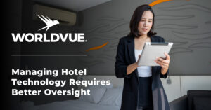 promo graphic for the WorldVue blog titled "Managing Hotel Technology Requires Better Oversight"