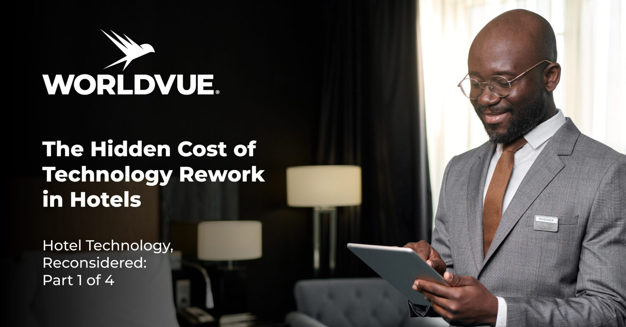 promo graphic for the WorldVue blog article titled "The Hidden Cost of Technology Rework in Hotels- Hotel Technology, Reconsidered: Part 1 of 4"