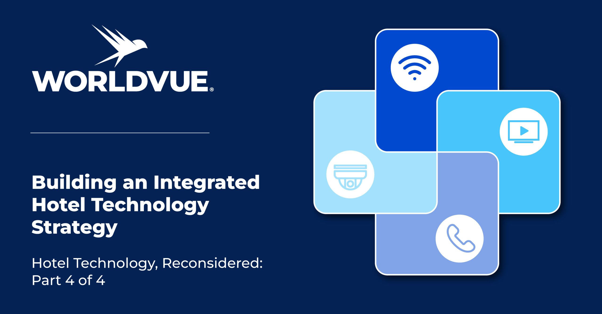 promo graphic for the WorldVue blog post titled "Building an Integrated Hotel Technology Strategy - Hotel Technology, Reconsidered: Part 4 of 4"
